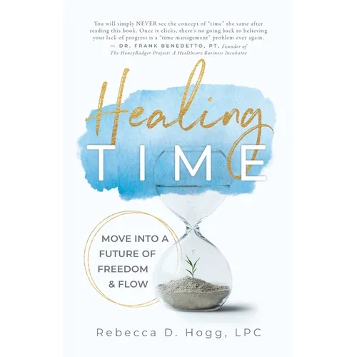 Healing TIME: Move Into a Future of Freedom & Flow - Paperback