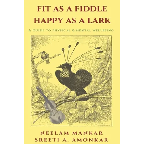 Fit as a Fiddle Happy as a Lark: A guide to physical and mental wellness - Paperback