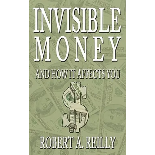 Invisible Money: And How It Affects You - Paperback
