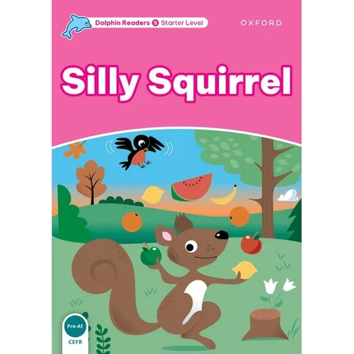 Dolphin Readers: Starter Level: 175-Word Vocabularysilly Squirrel - Paperback