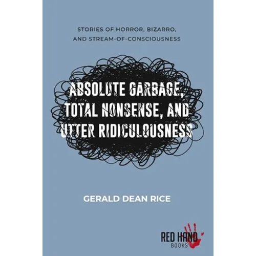 Absolute Garbage, Total Nonsense, & Utter Ridiculousness - Paperback