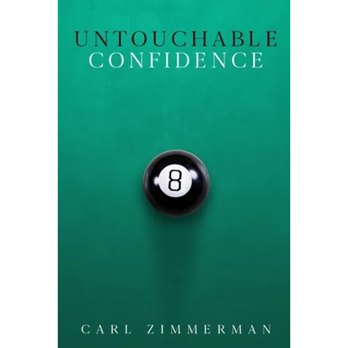 Untouchable Confidence: 100% Proven Methods to Overcome Anxiety, Thrive in Your Relationships, Conquer Panic, Rapid Relief from Toxic Stress, - Paperback