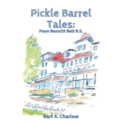 Pickle Barrel Tales: More Borscht Belt BS - Paperback