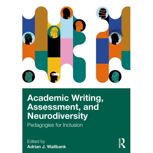 Academic Writing, Assessment, and Neurodiversity: Pedagogies for Inclusion - Paperback