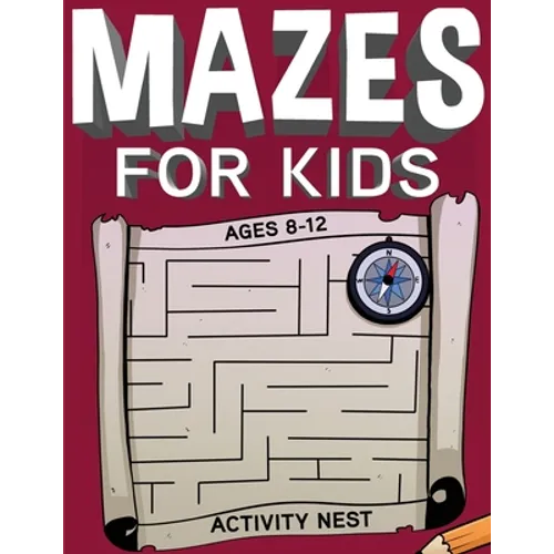 Mazes For Kids Ages 8-12: Fun and Challenging Maze Activity Book - Paperback