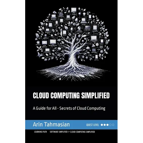 Cloud Computing Simplified: A Guide for All - Secrets of Cloud Computing - Paperback