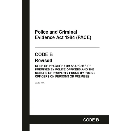 PACE Code B: Police and Criminal Evidence Act 1984 Codes of Practice - Paperback