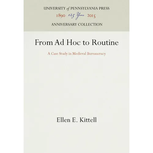 From AD Hoc to Routine: A Case Study in Medieval Bureaucracy - Hardcover