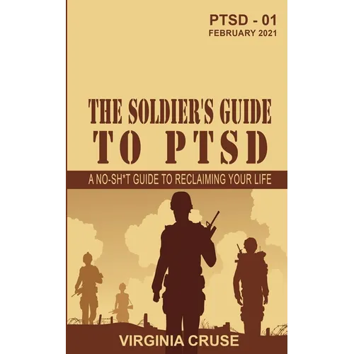 The Soldier's Guide to PTSD: A No-Sh*t Guide to Reclaiming Your Life - Paperback