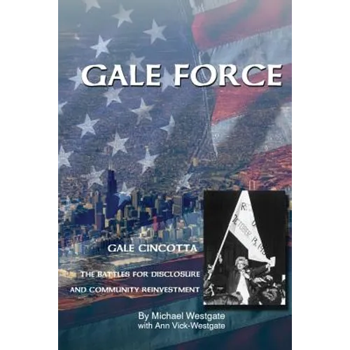 Gale Force--Gale Cincotta: The Battles for Disclosure and Community Reinvestment - Paperback