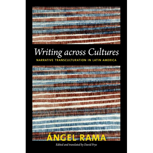 Writing across Cultures: Narrative Transculturation in Latin America - Paperback
