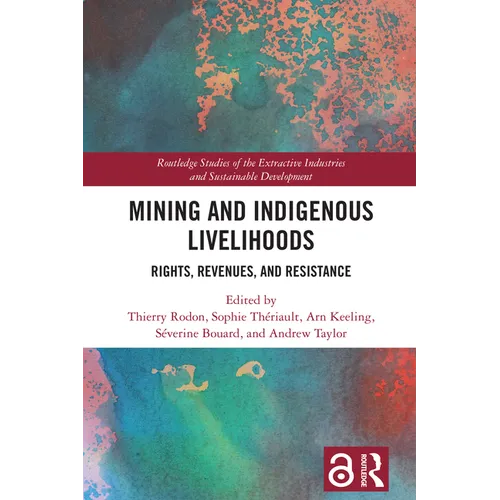 Mining and Indigenous Livelihoods: Rights, Revenues, and Resistance - Paperback