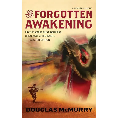 The Forgotten Awakening: How the Second Great Awakening Spread West of the Rockies (Second Edition) - Hardcover