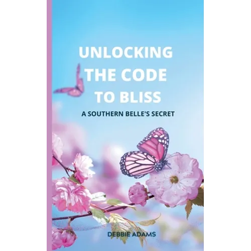 Unlocking the Code to Bliss: A Southern Belle's Secret - Paperback