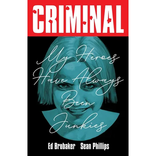 Criminal Volume 8: My Heroes Have Always Been Junkies (New Edition) - Paperback