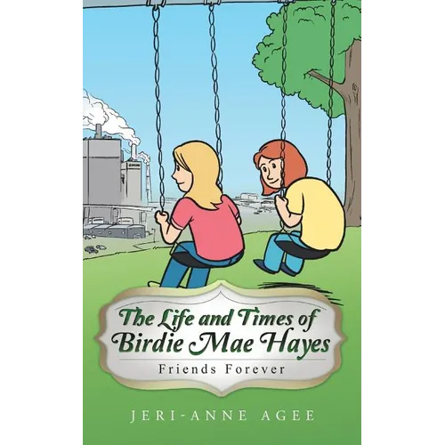 The Life and Times of Birdie Mae Hayes: Friends Forever - Paperback