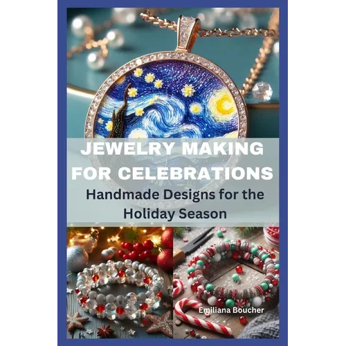 Jewelry Making for Celebrations: Handmade Designs for the Holiday Season - Paperback