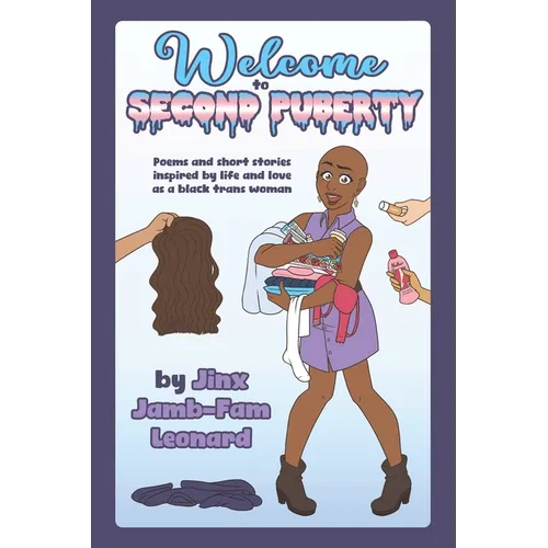 Welcome to Second Puberty: Poems and Short Stories about Transhood - Paperback