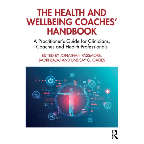 The Health and Wellbeing Coaches' Handbook: A Practitioner's Guide for Clinicians, Coaches and Health Professionals - Paperback