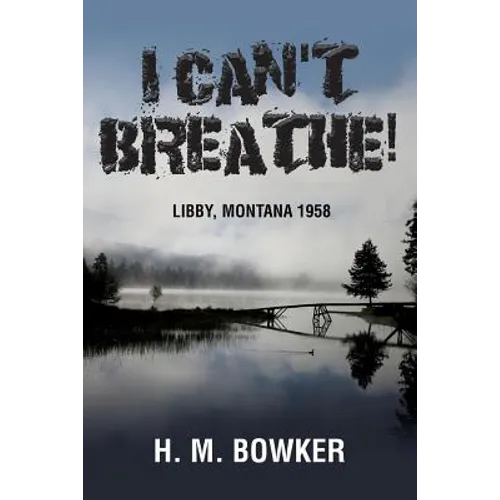 I Can't Breathe!: Libby, Montana 1958 - Paperback