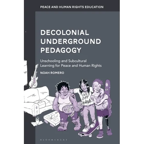 Decolonial Underground Pedagogy: Unschooling and Subcultural Learning for Peace and Human Rights - Paperback