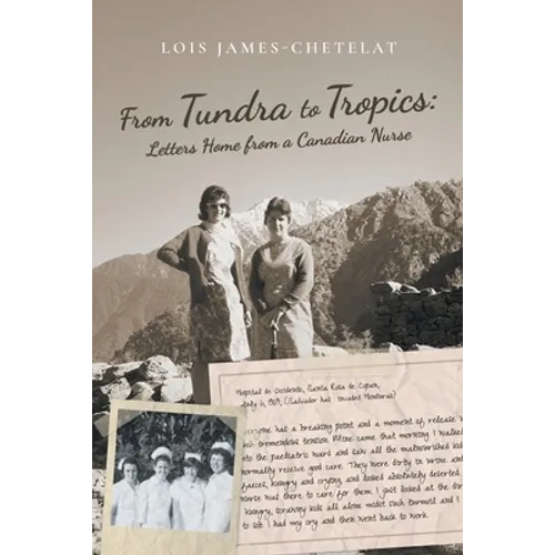 From Tundra to Tropics: Letters Home from a Canadian Nurse - Paperback