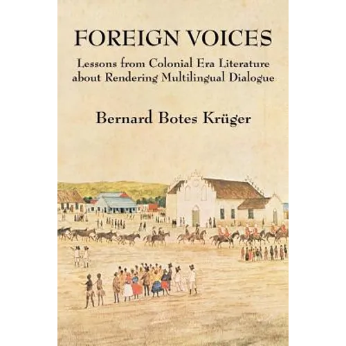 Foreign Voices: Lessons from Colonial Era Literature about Rendering Multilingual Dialogue - Paperback