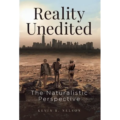 Reality Unedited: The Naturalistic Perspective - Hardcover