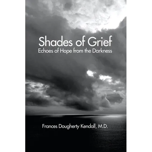 Shades of Grief: Echoes of Hope from the Darkness - Paperback