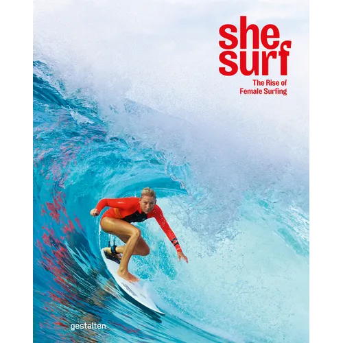 She Surf: The Rise of Female Surfing - Hardcover