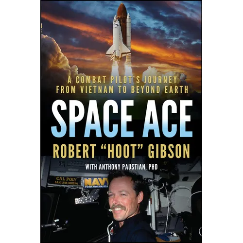 Space Ace: A Combat Pilot's Journey from Vietnam to Beyond Earth - Hardcover