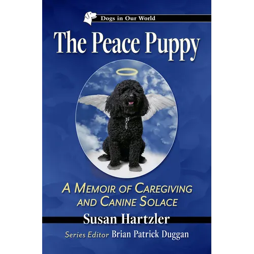 The Peace Puppy: A Memoir of Caregiving and Canine Solace - Paperback