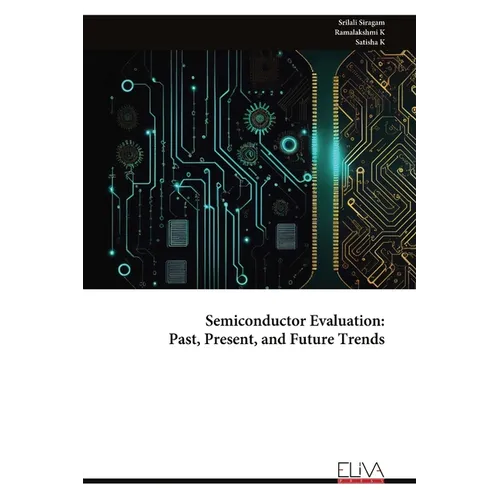 Semiconductor Evaluation - Past, Present, and Future Trends - Paperback