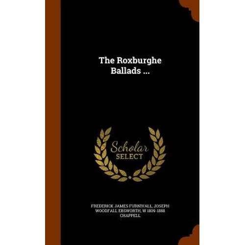 The Roxburghe Ballads ... - Hardcover
