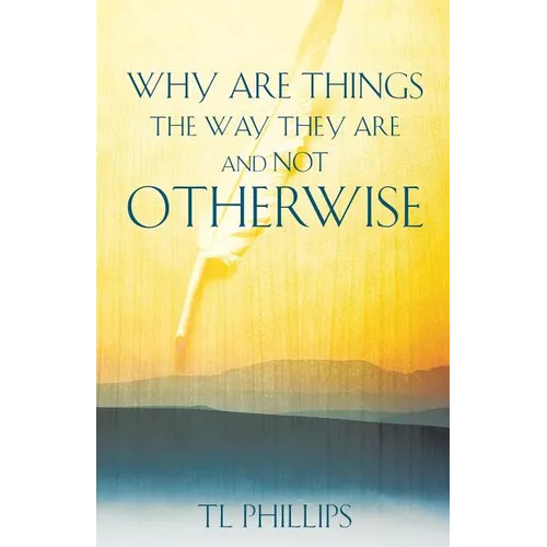 Why are Things The Way They are And Not Otherwise - Paperback