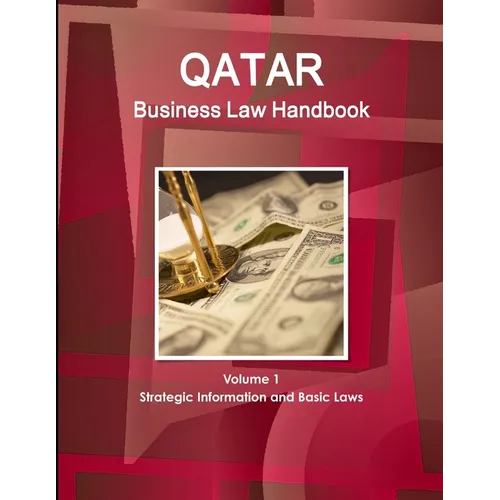 Qatar Business Law Handbook Volume 1 Strategic Information and Basic Laws - Paperback
