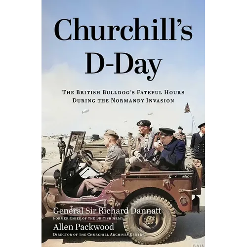Churchill's D-Day: The British Bulldog's Fateful Hours During the Normandy Invasion - Paperback