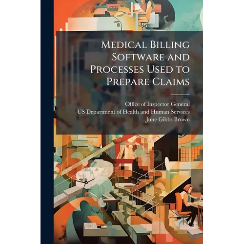 Medical Billing Software and Processes Used to Prepare Claims - Paperback