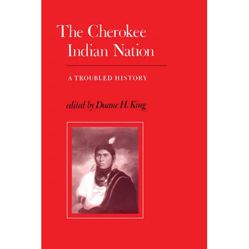 The Cherokee Indian Nation: A Troubled History - Paperback
