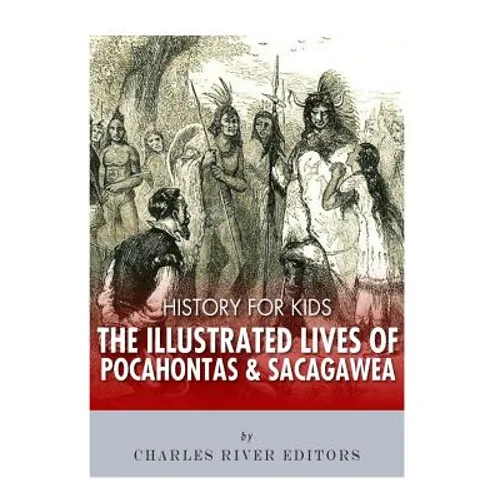 History for Kids: The Illustrated Lives of Pocahontas and Sacagawea - Paperback