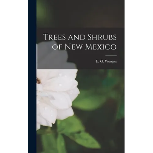 Trees and Shrubs of New Mexico - Hardcover