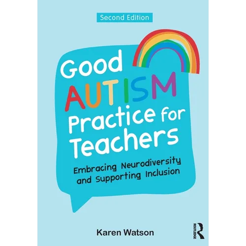 Good Autism Practice for Teachers: Embracing Neurodiversity and Supporting Inclusion - Paperback