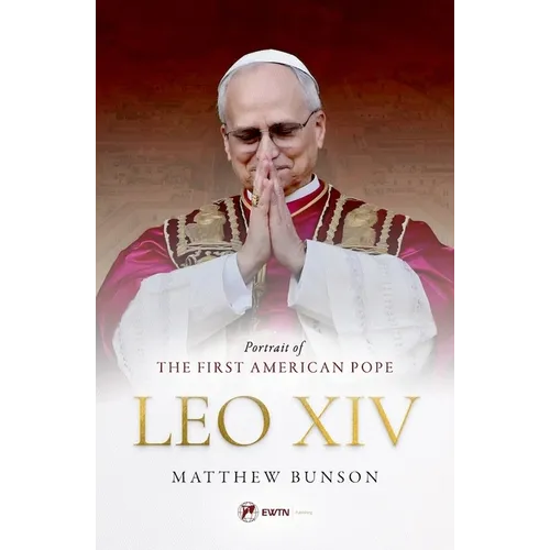 Leo XIV: Portrait of the First American Pope