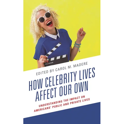How Celebrity Lives Affect Our Own: Understanding the Impact on Americans' Public and Private Lives - Hardcover