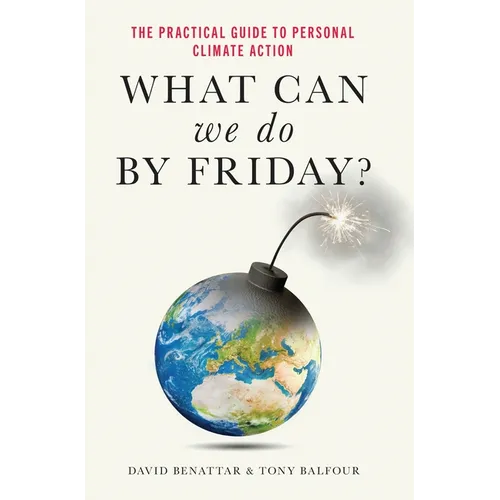 What Can We Do by Friday?: The Practical Guide to Personal Climate Action - Hardcover