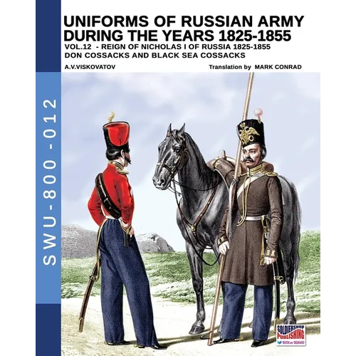 Uniforms of Russian army during the years 1825-1855 - Vol. 12: Don cossacks, Black sea cossacks - Paperback