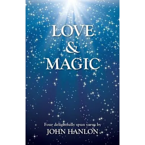 Love & Magic: Four Delightfully Spun Yarns - Paperback