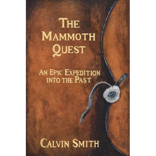 The Mammoth Quest: An Epic Expedition into the Past - Paperback
