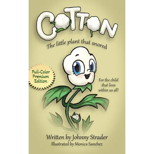 Cotton: The Little Plant that Snored, Full Color Edition - Hardcover