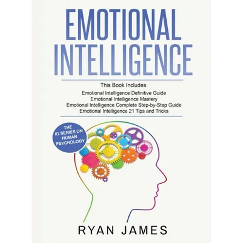 Emotional Intelligence: 4 Manuscripts - How to Master Your Emotions, Increase Your EQ, Improve Your Social Skills, and Massively Improve Your Relation - Hardcover